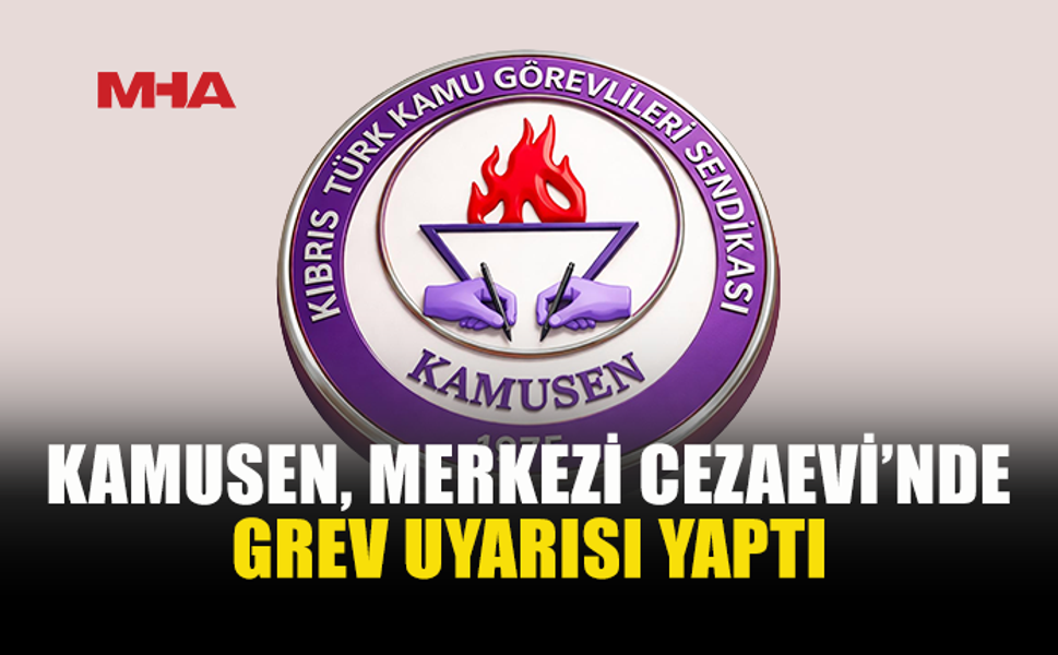 KAMUSEN’DEN MERKEZİ CEZAEVİ İÇİN GREV UYARISI