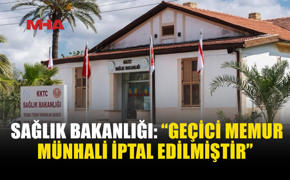 SAĞLIK BAKANLIĞI 90 KİŞİLİK MÜNHALİN İPTAL EDİLDİĞİNİ DUYURDU