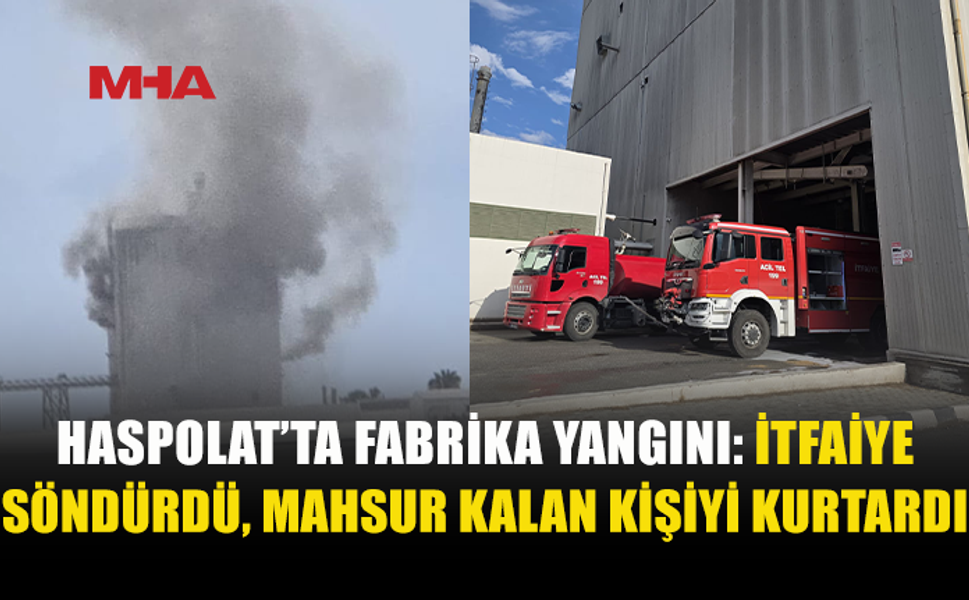 HASPOLAT’TA FABRİKA YANGINI...