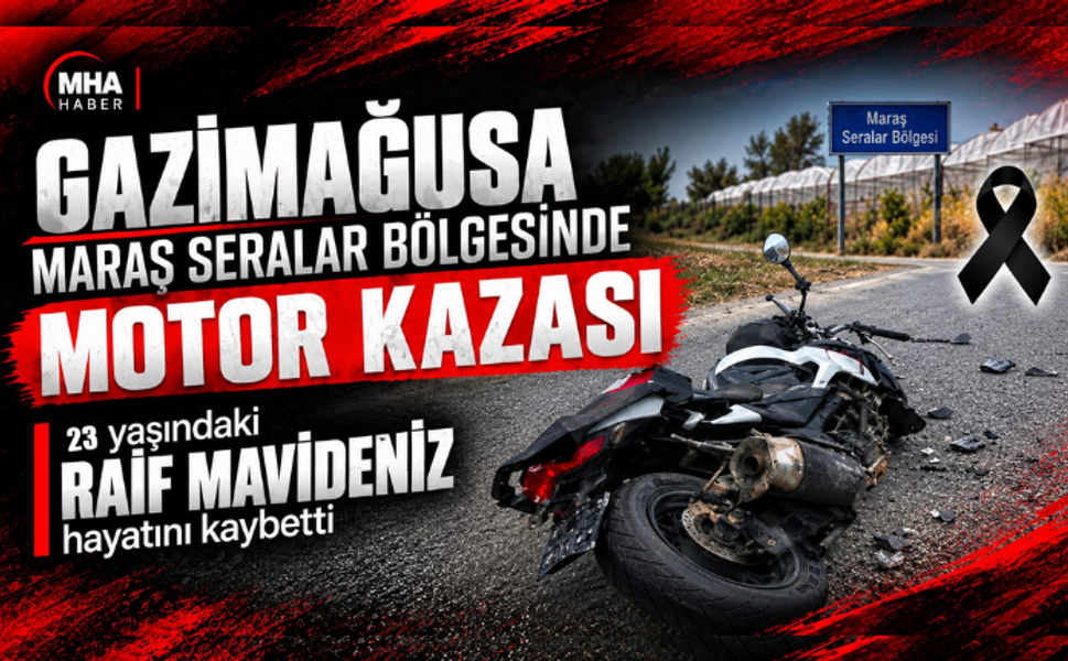 GAZİMAĞUSA’DA FECİ KAZA: 23 YAŞINDAKİ MOTOSİKLETLİ HAYATINI KAYBETTİ