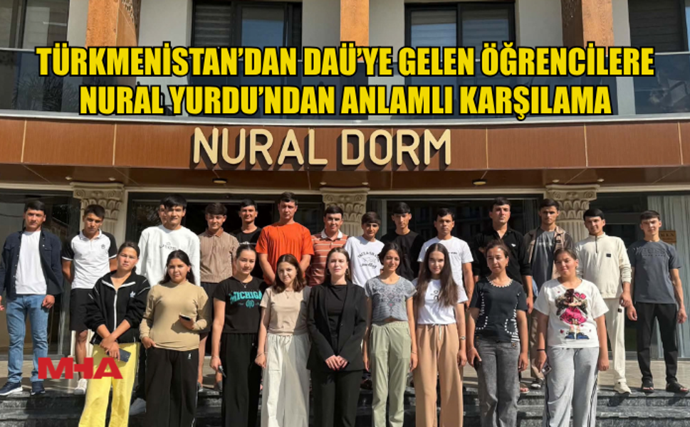 NURAL YURDU’NDAN TÜRKMENİSTAN’DAN GELEN ÖĞRENCİLERE ORYANTASYON