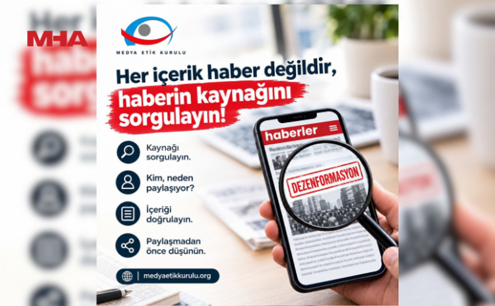 MEDYA ETİK KURULU: “HER İÇERİK HABER DEĞİLDİR, HABERİN KAYNAĞINI SORGULAYIN”