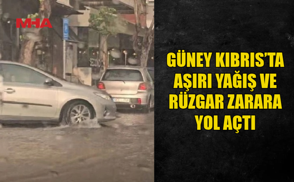GÜNEY KIBRIS’TA OLUMSUZ HAVA KOŞULLARI HAYATI ETKİLEDİ