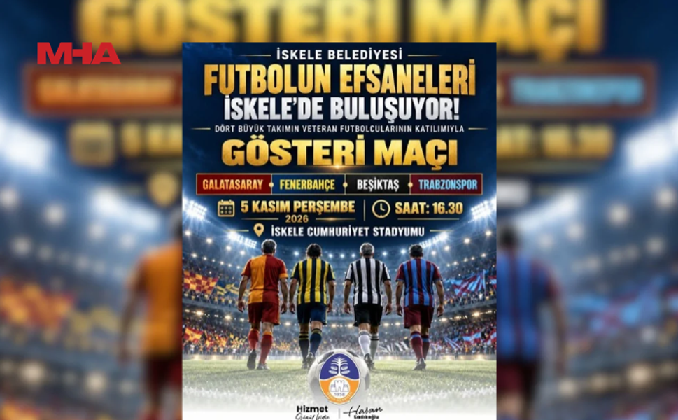 4 BÜYÜK KULÜBÜN EFSANE İSİMLERİNİ İSKELE’DE SAHAYA ÇIKACAKLAR