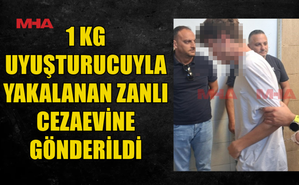 GİRNE’DE 1 KİLO UY*ŞTURUCU OPERASYONUNDA SORUŞTURMA TAMAMLANDI