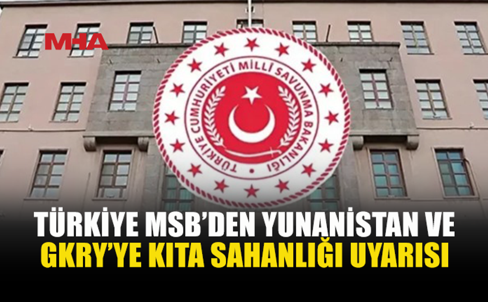 MSB: DOĞU AKDENİZ’DE İZİNSİZ FAALİYETE İZİN VERMEYECEĞİZ