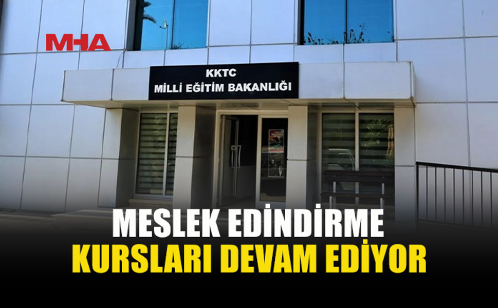 11 OKULDA MESLEK EDİNDİRME KURSU FIRSATI SÜRÜYOR