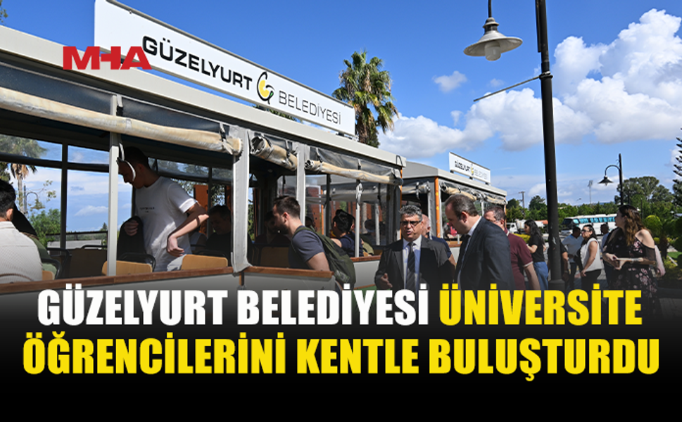 GÜZELYURT’TA ÖĞRENCİLER KENTİ YAKINDAN TANIDI