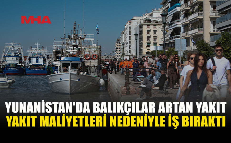 YUNANİSTAN’DA BALIKÇILAR İŞ BIRAKTI