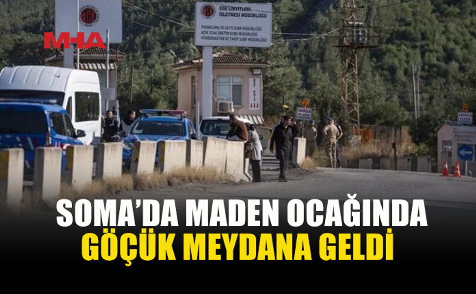 SOMA’DA MADEN OCAĞINDA GÖÇÜK: 1 ÖLÜ
