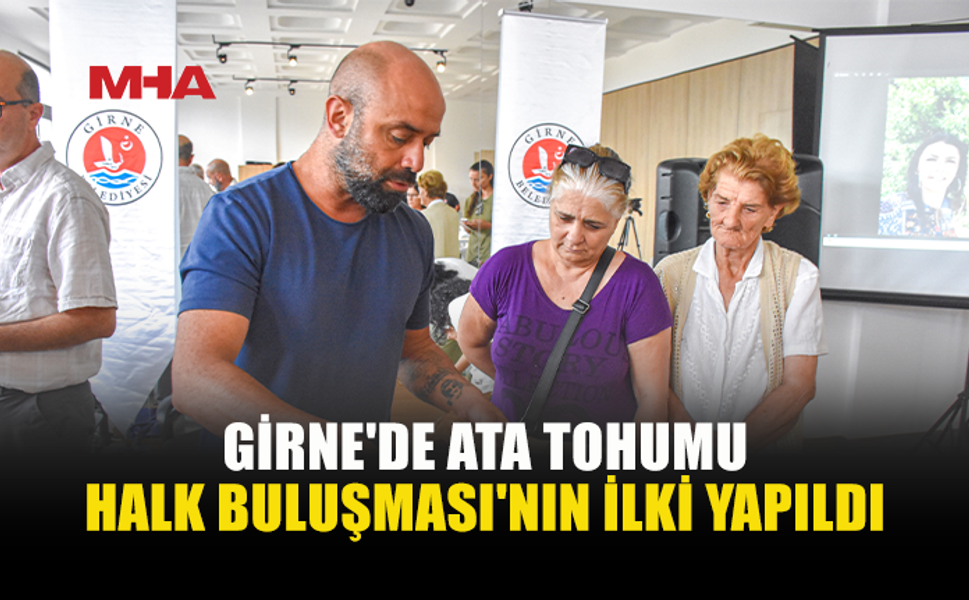 GİRNE’DE ATA TOHUMLARI GELECEĞE TAŞINIYOR