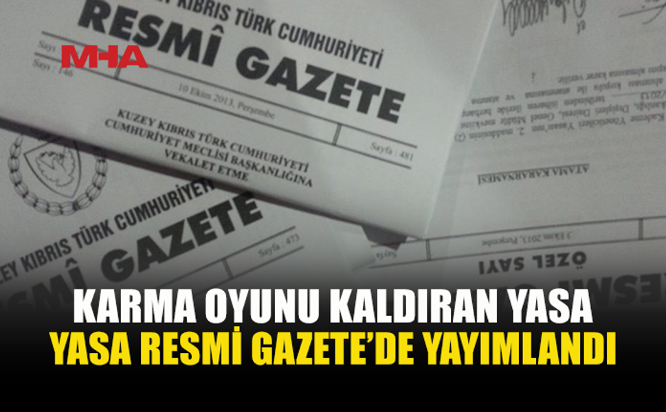 KARMA OYUNU KALDIRAN YASA YÜRÜRLÜĞE GİRDİ