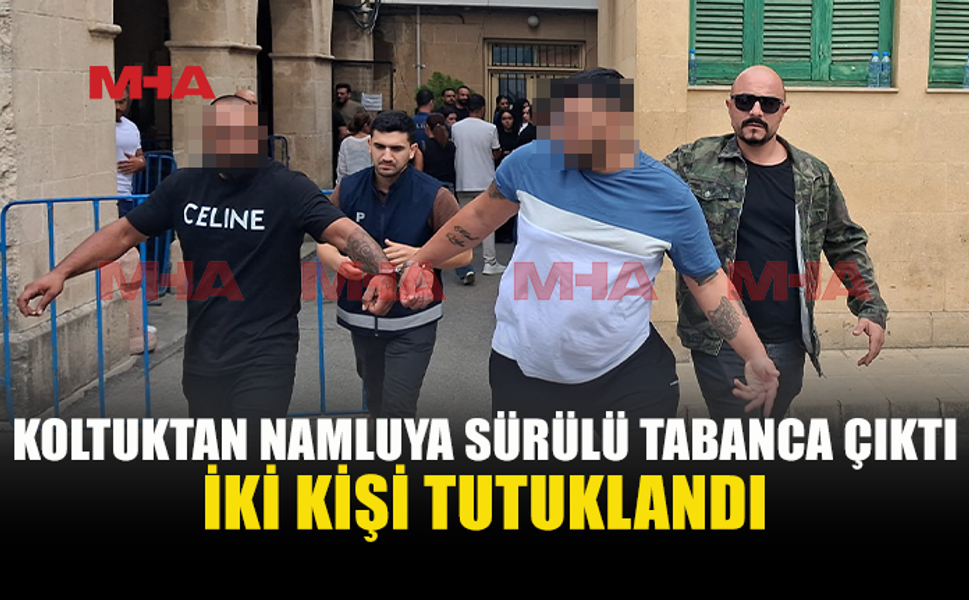 KOLTUK ARASINDAN TABANCA ÇIKTI, 2 KİŞİ TUTUKLANDI
