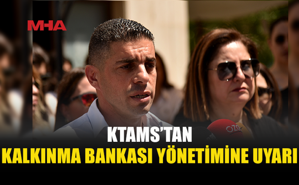 KTAMS’TAN KALKINMA BANKASI MÜNHALİNE YASAL SÜREÇ UYARISI