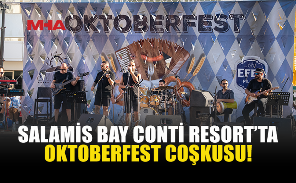 SALAMİS BAY CONTİ’DE SONBAHAR OKTOBERFEST’LE KARŞILANDI