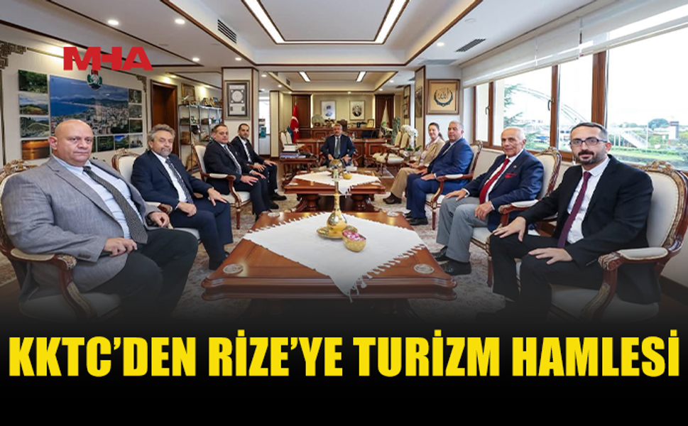 KKTC VE RİZE TURİZM İÇİN BULUŞTU
