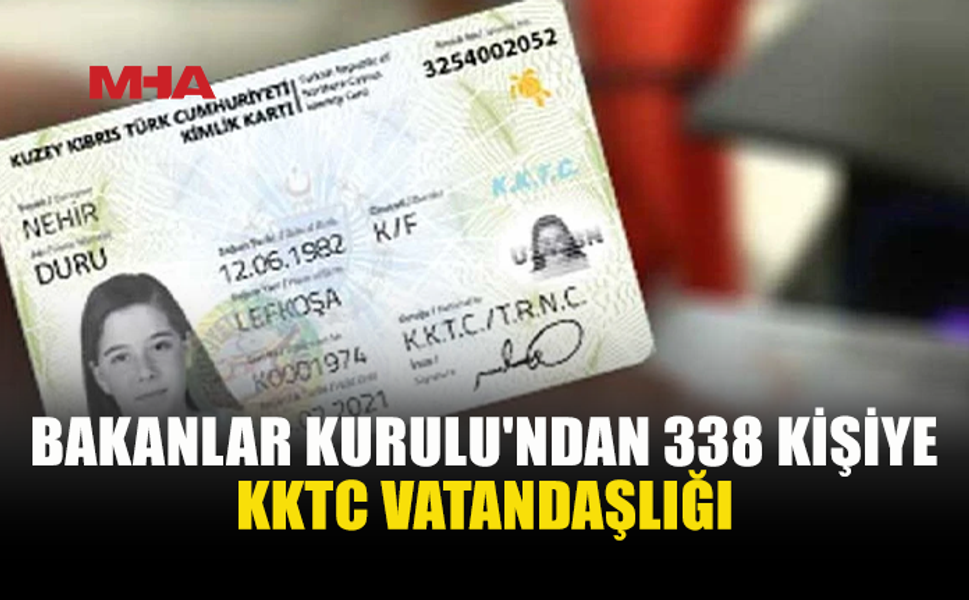 BAKANLAR KURULU 338 KİŞİYİ VATANDAŞLIĞA KABUL ETTİ