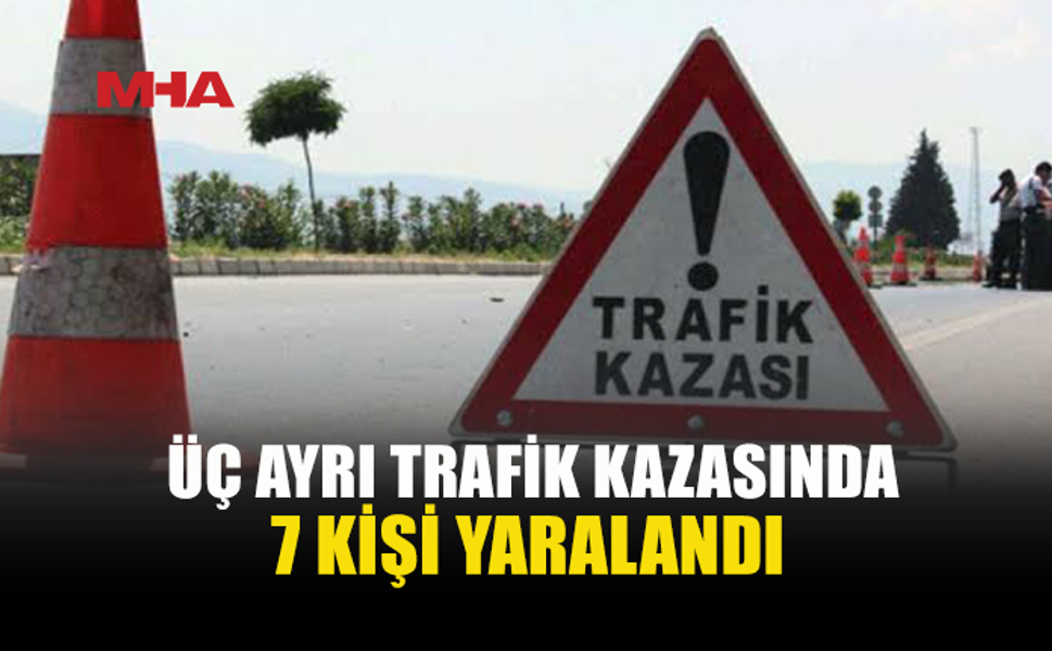 PEŞ PEŞE 3 KAZA: 7 KİŞİ YARALANDI