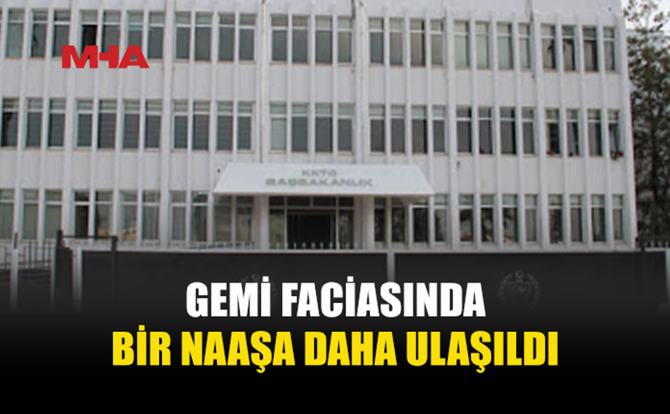 GEMİ FACİASI…BİR NAAŞA DAHA ULAŞILDI