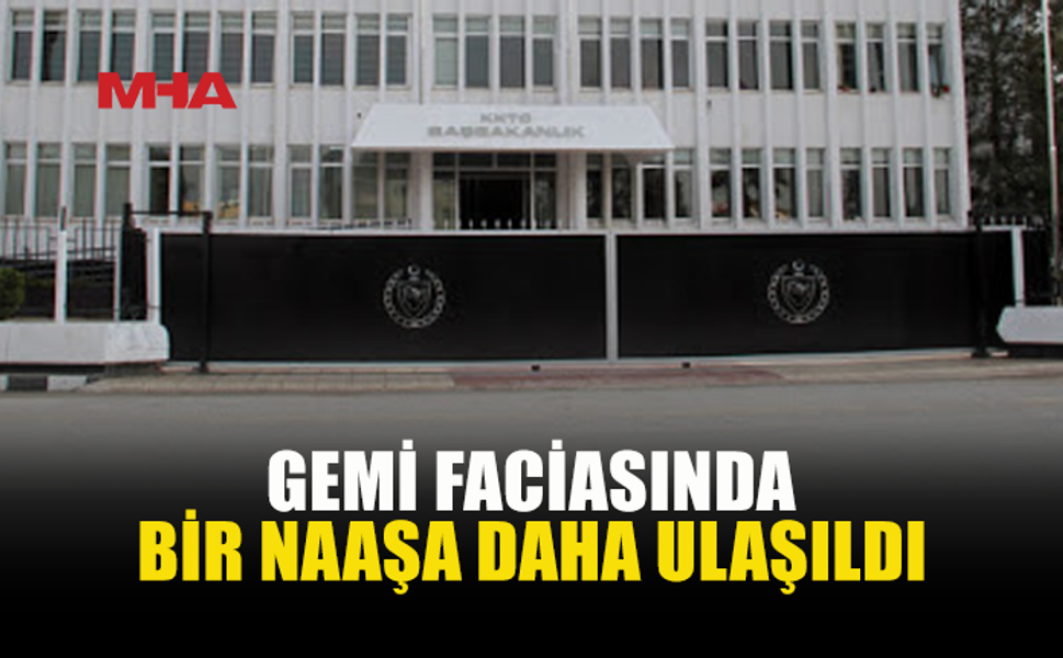 GEMİ KAZASINDA KAYBOLANLARA YÖNELİK ARAMA ÇALIŞMALARI KAPSAMINDA BİR NAAŞA DAHA ULAŞILDI