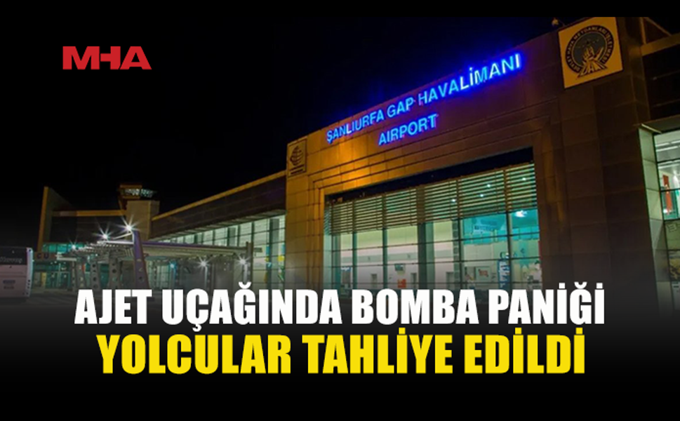 AJET UÇAĞINDA BOMBA İHBARI: UÇAK TAHLİYE EDİLDİ