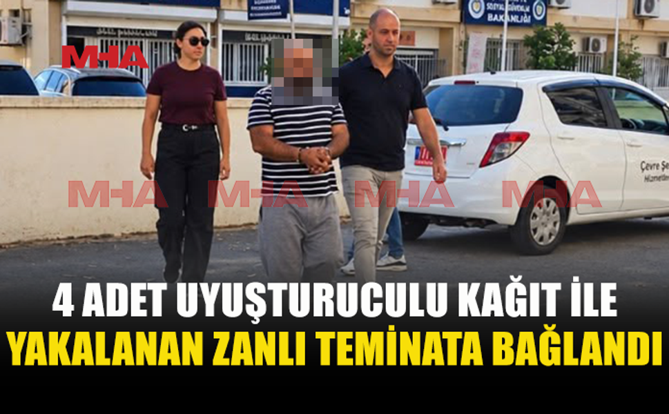 YASAKLI MADDELİ KAĞIT İLE YAKALANAN ZANLI TEMİNATA BAĞLANDI