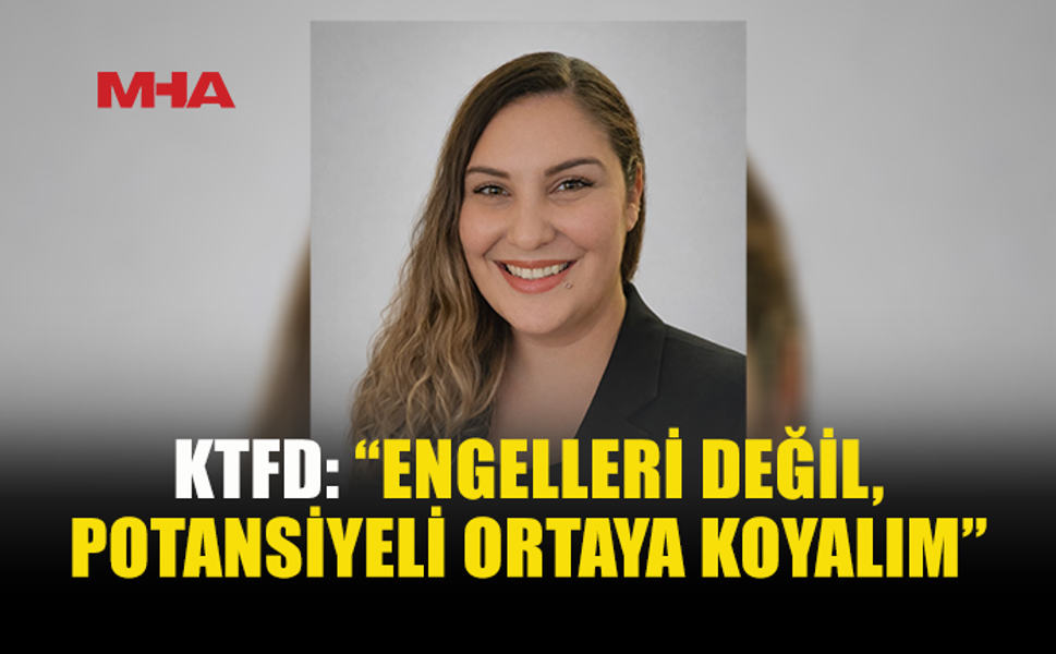 KTFD: HER ÇOCUĞUN İHTİYACI VE POTANSİYELİ FARKLI