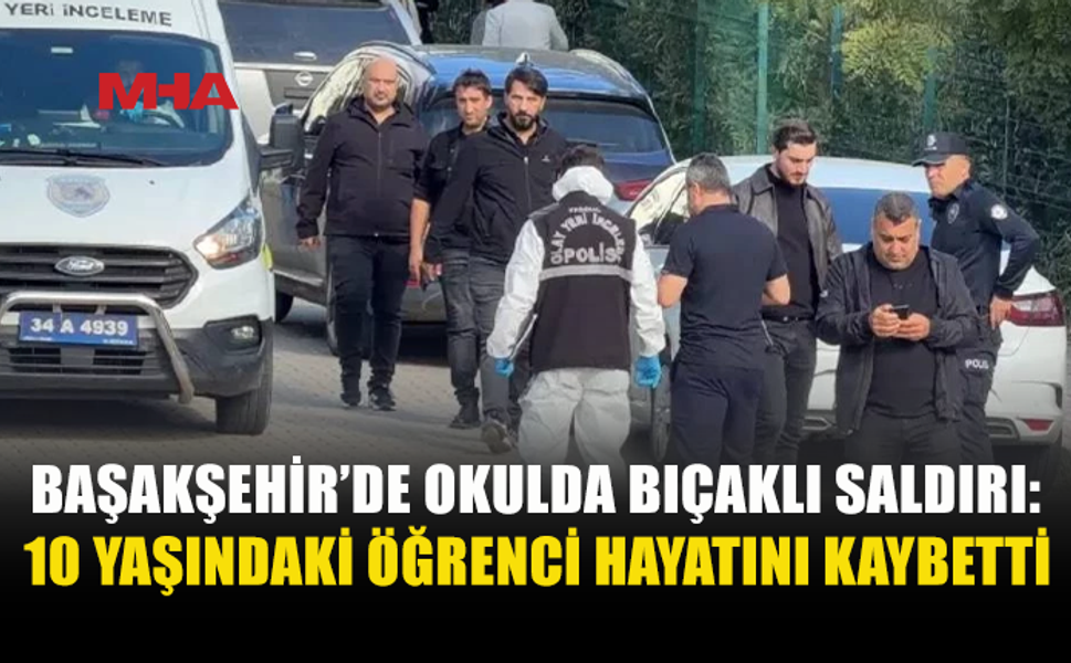 BAŞAKŞEHİR’DE OKULDA BIÇAKLI SALDIRI