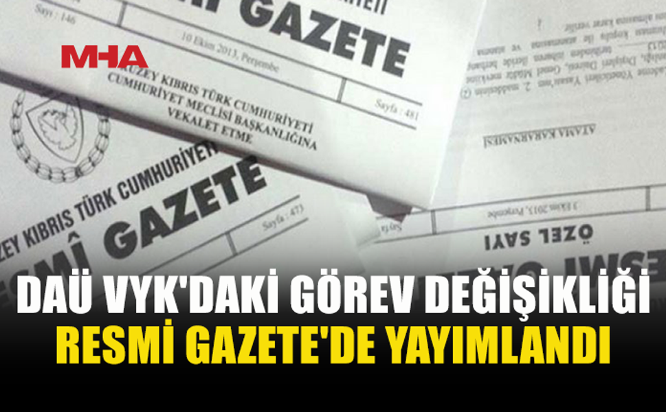 DAÜ VYK’DA İKİ GÖREV DEĞİŞİKLİĞİ