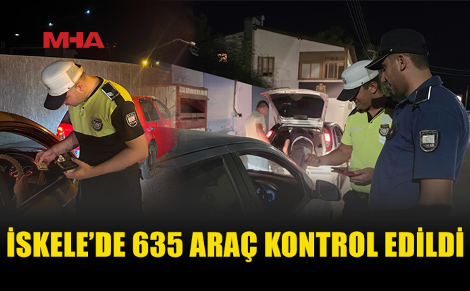 İSKELE’DE ASAYİŞ VE TRAFİK DENETİMİ: 126 SÜRÜCÜ RAPOR EDİLDİ