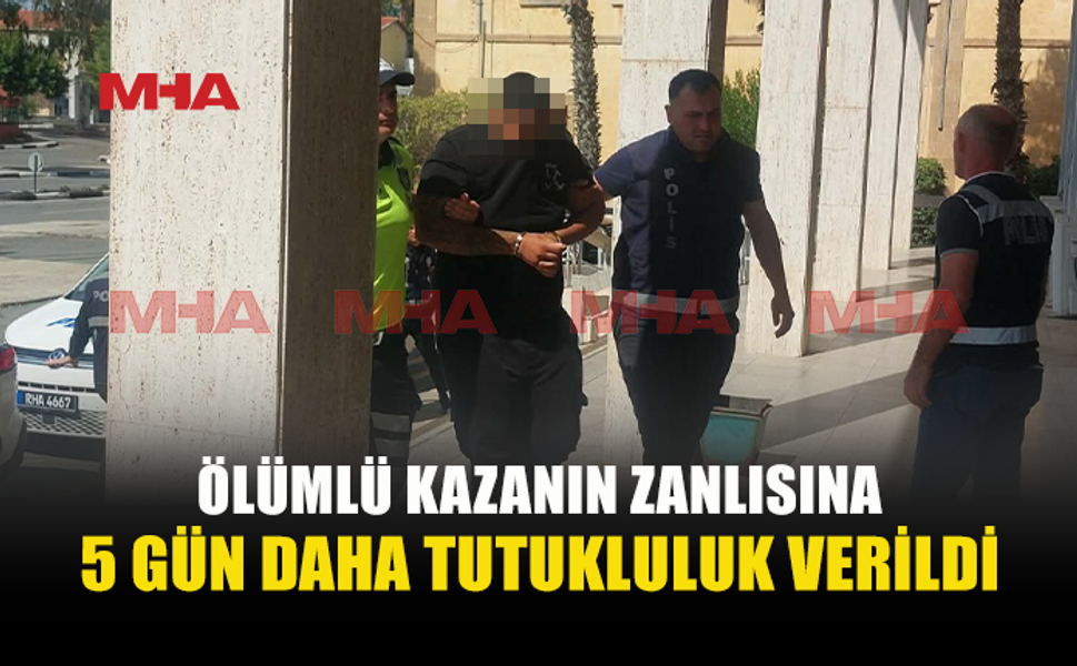 ÖLÜMLÜ KAZADA ZANLIYA 5 GÜN TUTUKLULUK