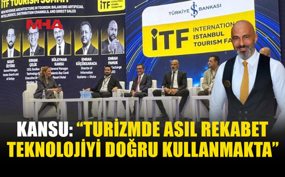 KANSU: “TURİZMDE GELECEK YAPAY ZEKÂ VE İNSANIN SİNERJİSİNDE”