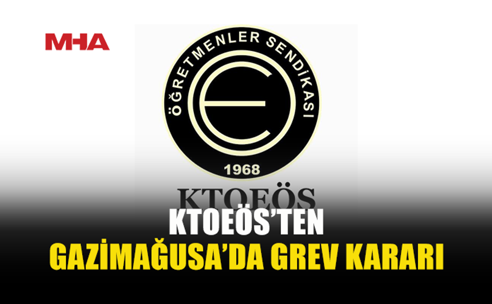KTOEÖS GAZİMAĞUSA’DA YARIN GREVDE