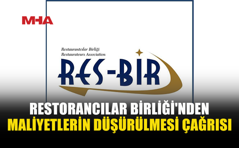 RES-BİR: “İŞLETME MALİYETLERİ KALICI OLARAK DÜŞÜRÜLMELİ”