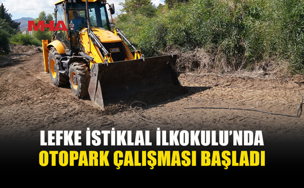 LEFKE İSTİKLAL İLKOKULU’NA YENİ OTOPARK