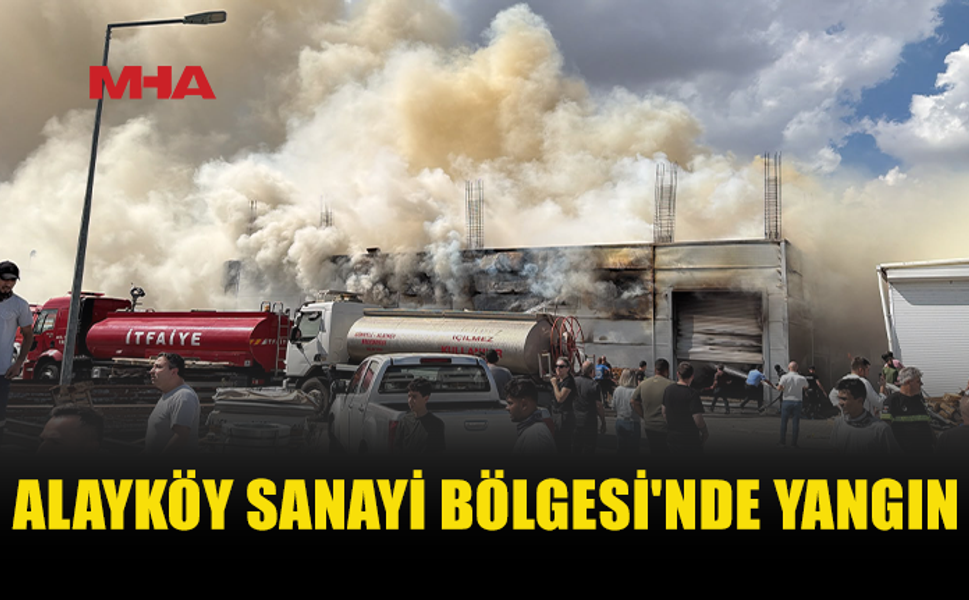 ALAYKÖY SANAYİ’DE YANGIN ÇIKTI