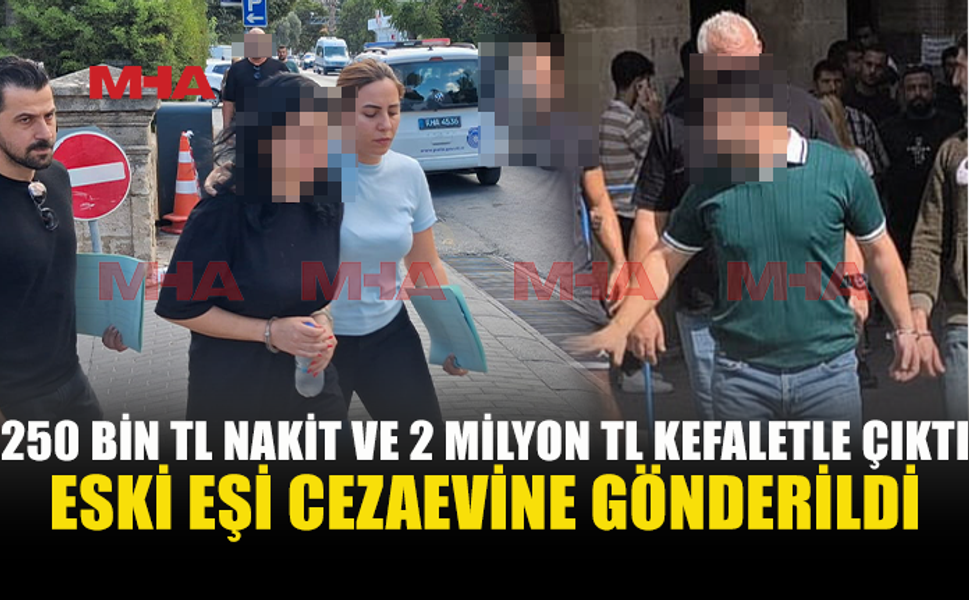 UY*ŞTURUCU SORUŞTURMASINDA ESKİ EŞLERDEN BİRİ SERBEST, DİĞERİ CEZAEVİNDE