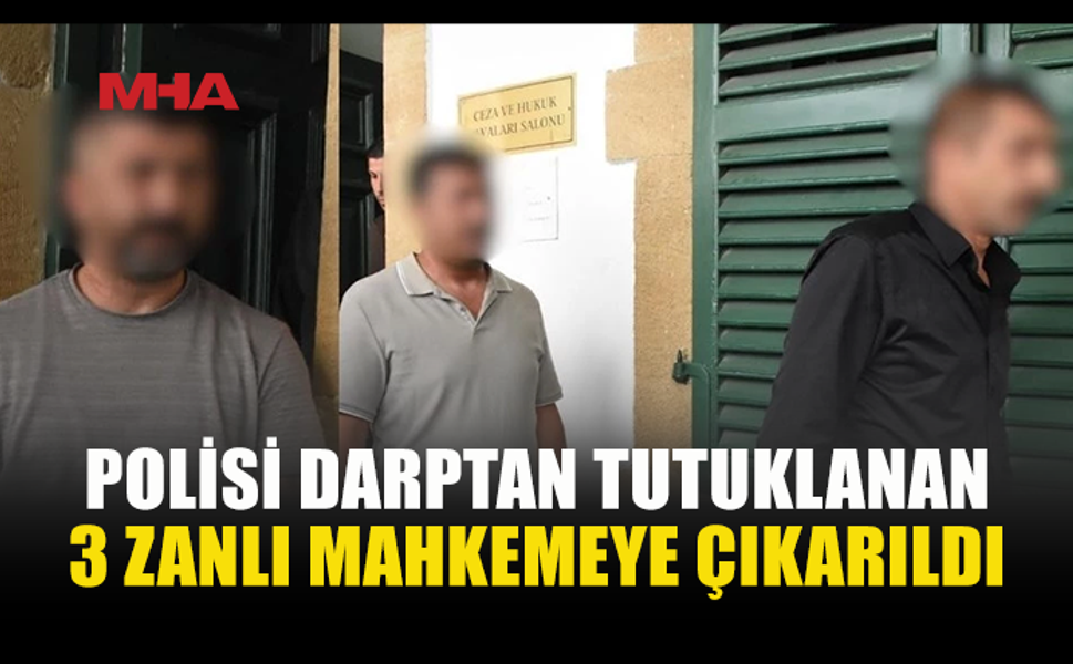 POLİSE SALDIRAN 3 ZANLIDAN BİRİ CEZAEVİNE GÖNDERİLDİ