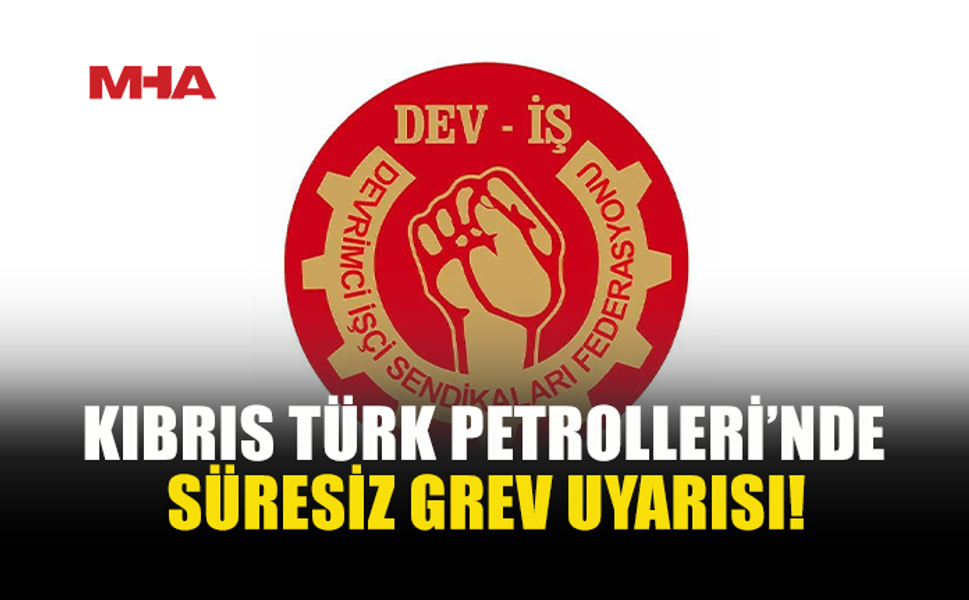 KOZALİ: "KIBRIS TÜRK PETROLLERİNDE YARIN SÜRESİZ GREV BAŞLATILACAK”