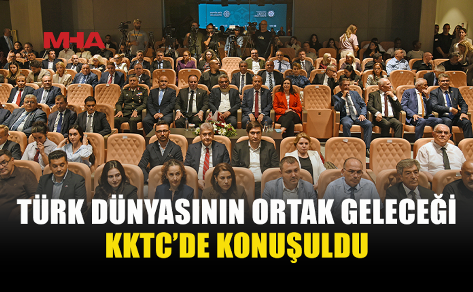 “TÜRK DÜNYASI DİYALOGLARI: ORTAK GELECEK ORTAK VİZYON PANELİ” LEFKOŞA'DA YAPILDI