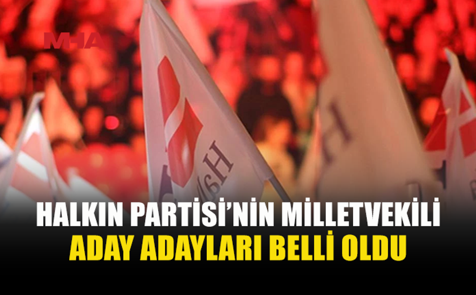 HALKIN PARTİSİ’NDE ADAY ADAYLIĞI BAŞVURULARI TAMAMLANDI