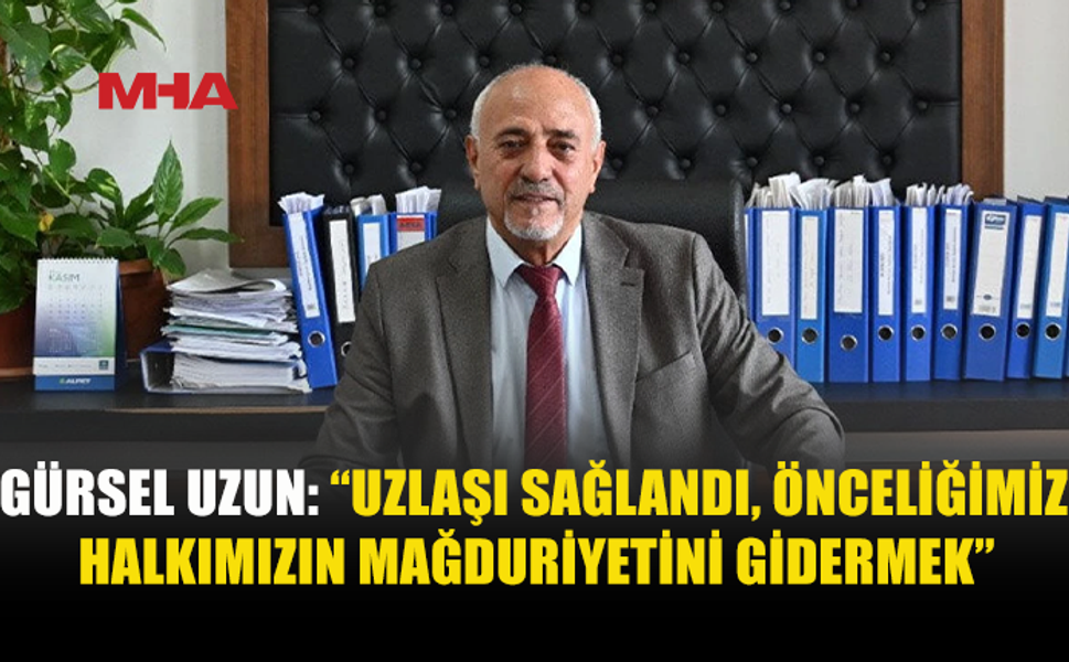 GÜRSEL UZUN: “HALKIMIZA KESİNTİSİZ HİZMET SUNACAĞIZ”