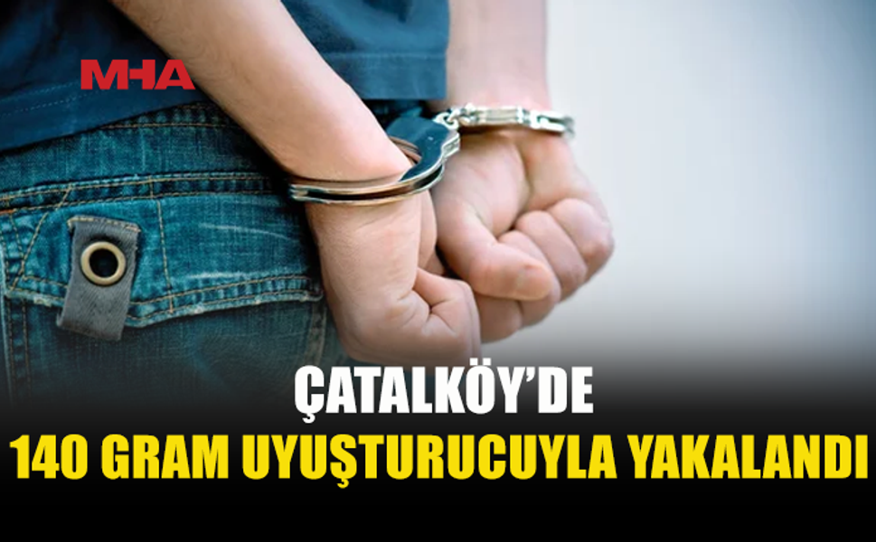 ÇATALKÖY'DE 140 GRAM HİNT KENEVİRİ ELE GEÇİRİLDİ