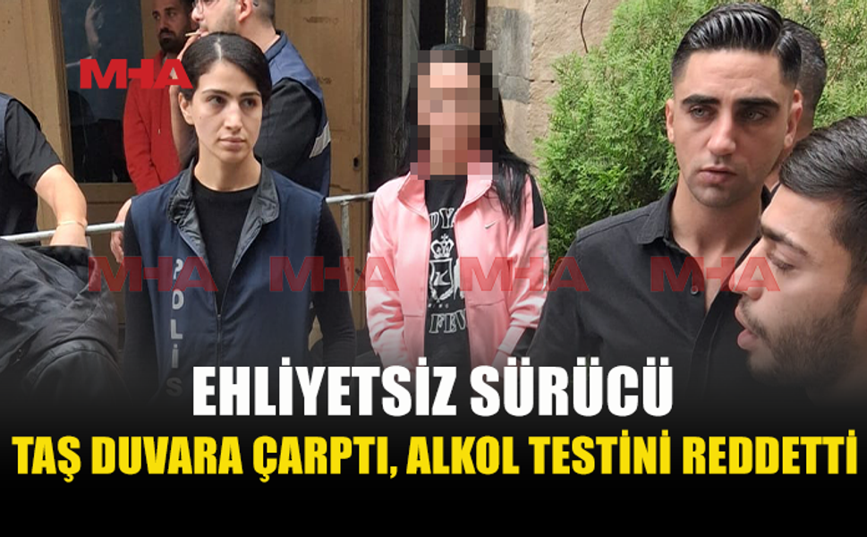 KAZA YAPTI, NEFES TESTİNİ İKİ KEZ REDDETTİ
