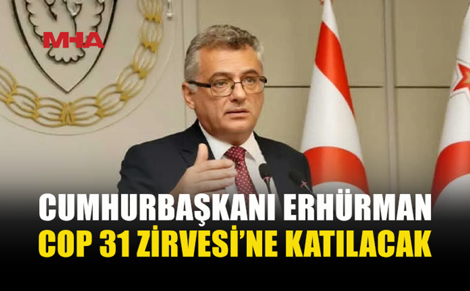 COP 31 ZİRVESİ’NDE ERHÜRMAN DA YER ALACAK