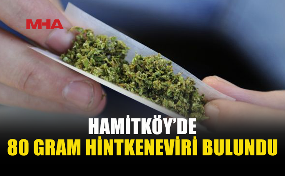 HAMİTKÖY’DE 80 GRAM UYUŞTURUCU ELE GEÇİRİLDİ