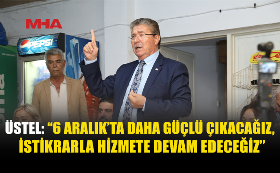 ÜSTEL: YENİ DÖNEMDE PROJELERİMİZİ BÜYÜTECEĞİZ