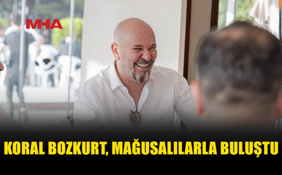 BOZKURT, MAĞUSA’DA VATANDAŞLARLA BİR ARAYA GELDİ
