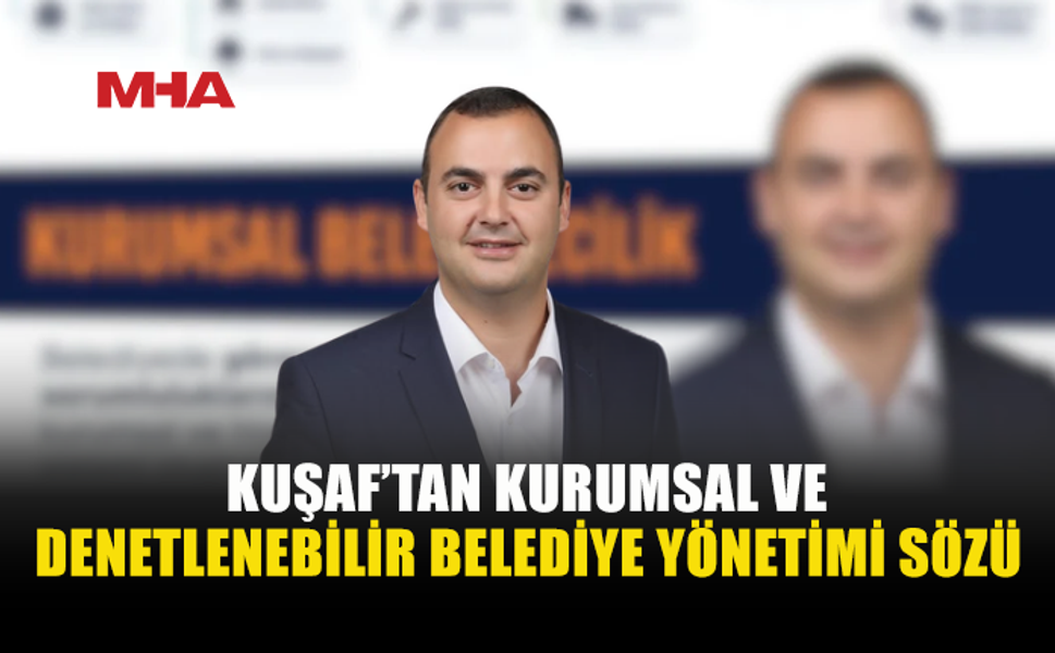KUŞAF’TAN HESAP VEREBİLEN BELEDİYE YÖNETİMİ SÖZÜ