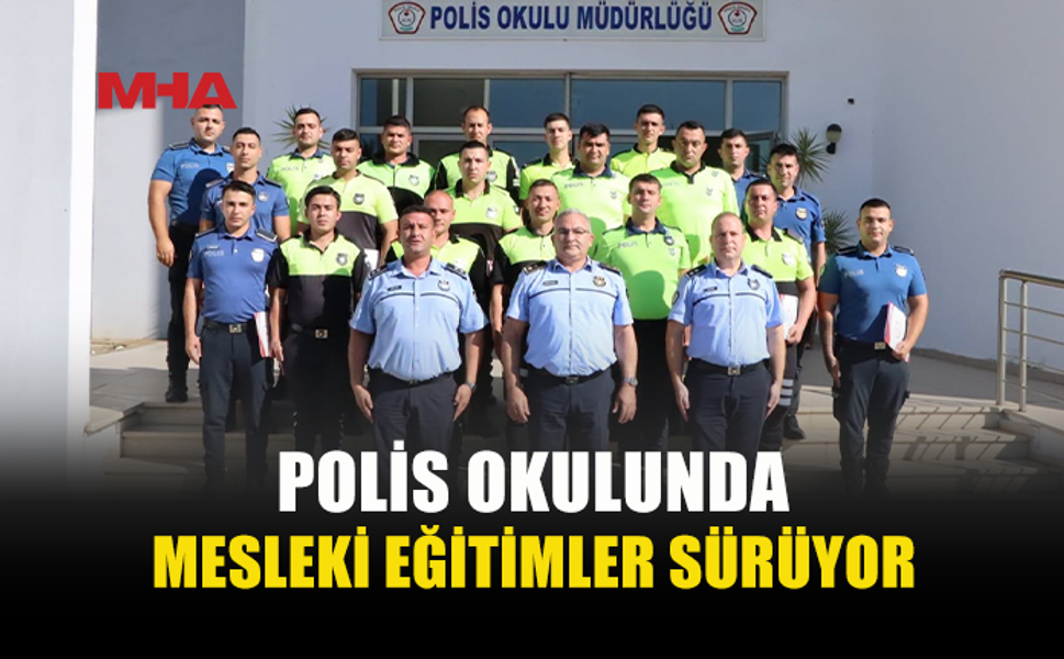 POLİS OKULUNDA İKİ AYRI MESLEKİ EĞİTİM DÜZENLENDİ